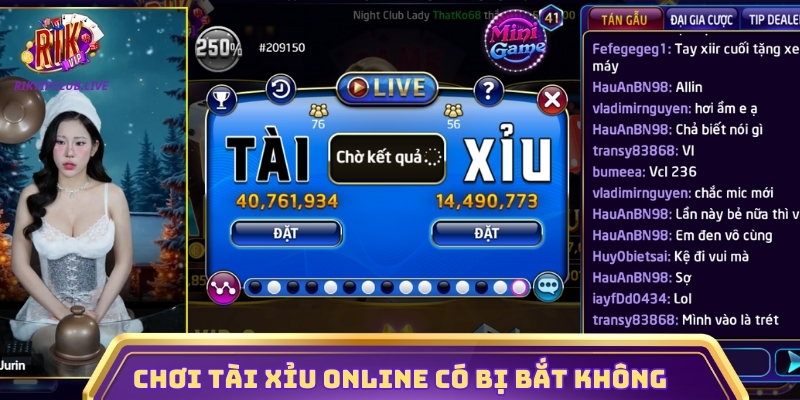 Chơi tài xỉu online có bị bắt không