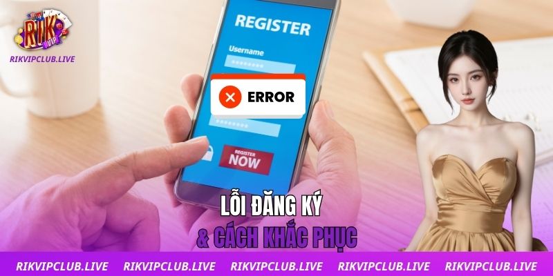 Lỗi đăng ký & cách khắc phục