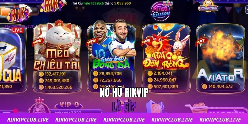 Nổ hũ Rikvip là gì?