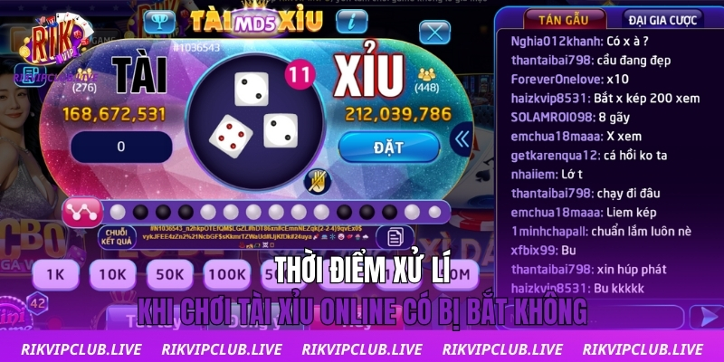 Thời điểm xử lí khi chơi tài xỉu online có bị bắt không