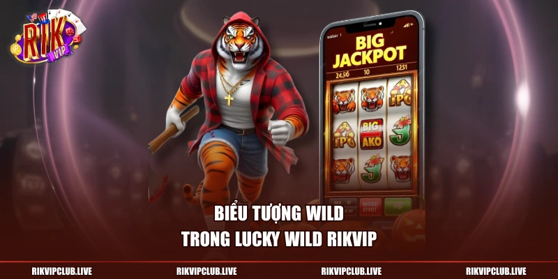 Biểu tượng Wild trong Lucky Wild Rikvip