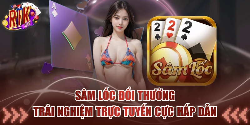 Sâm Lốc Đổi Thưởng: Trải Nghiệm Trực Tuyến Cực Hấp Dẫn Sâm Lốc Đổi Thưởng